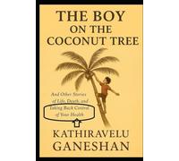 The Boy on the Coconut Tree: And Other Stories of Life, Death, and Taking Back Control of Your Health
