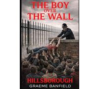The Boy Over the Wall: Hillsborough