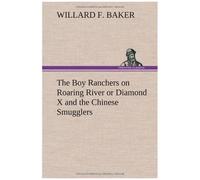 The Boy Ranchers On Roaring River Or Diamond X And The Chinese Smugglers