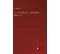 The Boy Ranger; Or, The Heiress Of The Golden Horn