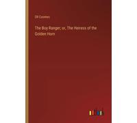 The Boy Ranger; Or, The Heiress Of The Golden Horn