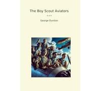 The Boy Scout Aviators (Classic Books)