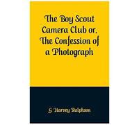 The Boy Scout Camera Club Or, The Confession Of A Photograph