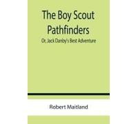The Boy Scout Pathfinders; Or, Jack Danby's Best Adventure