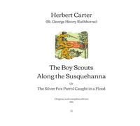 The Boy Scouts Along the Susquehanna: The Silver Fox Patrol Caught in a Flood