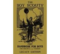 The Boy Scouts' First Handbook For Boys (Legacy Edition)