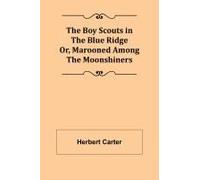 The Boy Scouts In The Blue Ridge; Or, Marooned Among The Moonshiners