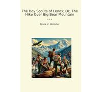 The Boy Scouts of Lenox; Or, The Hike Over Big Bear Mountain