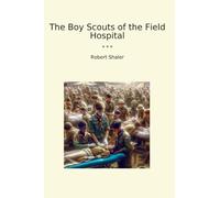 The Boy Scouts of the Field Hospital (Classic Books)