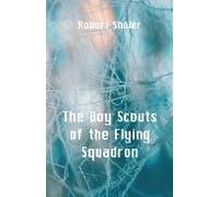 The Boy Scouts Of The Flying Squadron