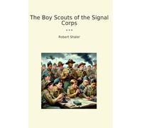 The Boy Scouts of the Signal Corps (Classic Books)