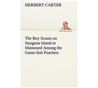 The Boy Scouts On Sturgeon Island Or Marooned Among The Game-Fish Poachers