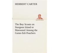 The Boy Scouts on Sturgeon Island or Marooned Among the Gamefish Poachers - Herbert Carter - BoD Third Party Titles - Livre en Anglais Herbert CarterHerbert Carter (Auteur)