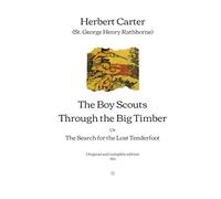 The Boy Scouts Through the Big Timber: The Search for the Lost Tenderfoot | Original and complete edition (1913)