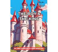 The Boy & The King: Authentic Islamic Stories for Children