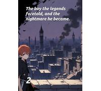 The boy the legends foretold, and the nightmare he became.