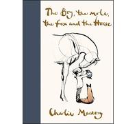 The Boy, the Mole, the Fox and the Horse: Inspiring Conversations on Hope, Love and Personal Growth