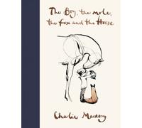 The Boy, The Mole, The Fox and The Horse by Mackesy, Charlie [Hardback] NEUF