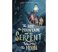 The Boy, The Mountain, And The Serpent Who Ate The Moon