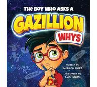 The Boy Who Asks A Gazillion Whys
