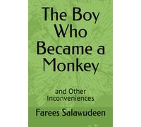 The Boy Who Became a Monkey: and Other Inconveniences