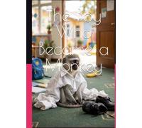 The Boy Who Became a Monkey: and Other Inconveniences