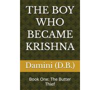 THE BOY WHO BECAME KRISHNA: Book One: The Butter Thief
