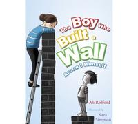 The Boy Who Built A Wall Around Himself