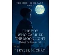The Boy Who Carried the Moonlight: The light he could not hide