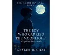 The Boy Who Carried the Moonlight: The light he could not hide