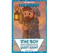 The Boy Who Carried the Quiet Light: The Hermit's Journey
