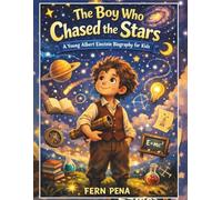 The Boy Who Chased the Stars: A Young Albert Einstein Biography for Kids