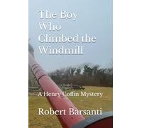 The Boy Who Climbed the Windmill: A Henry Coffin Mystery