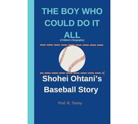 THE BOY WHO COULD DO IT ALL (Children's Biography): Shohei Ohtani's Baseball Story