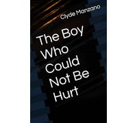 The Boy Who Could Not Be Hurt