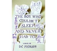 The Boy Who Couldn't Sleep and Never Had to, Vintage Contemporaries Series D. C. Pierson (Auteur)