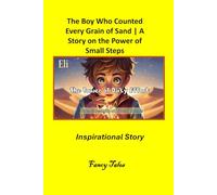 The Boy Who Counted Every Grain of Sand: A Story on the Power of Small Steps Inspirational Story