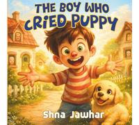 The Boy Who Cried Puppy: A Playful Story About Mischief, Trust, and When Jokes Go Too Far