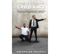 The Boy Who Cried Race: The White Guilt Messiah Complex, Democrats And Black Victims