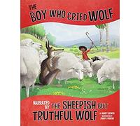 The Boy Who Cried Wolf, Narrated By The Sheepish But Truthful Wolf