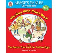 The Boy Who Cried Wolf; the Goose That Laid the Golden Eggs