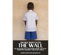The Boy Who Faced the Wall: HIV Disclosure, Post-Disclosure Support, and Faith-Integrated Community Care in West Africa