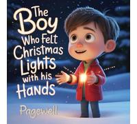 The Boy Who Felt Christmas Lights With His Hands | Kids Story Book | Kids Picture Book: A Heartwarming Holiday Story About Love, Inclusion, and the True Meaning of Christmas for Kids Ages 3-9