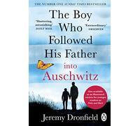 The Boy Who Followed His Father into Auschwitz: The Number One Sunday Times Bestseller