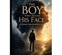 The Boy Who Found His Face: A Journey from Shadows to Light