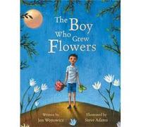 The Boy Who Grew Flowers by Jen Wojtowicz Jen Wojtowicz (Auteur)