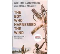 The Boy Who Harnessed the Wind: A Memoir by William Kamkwamba [Paperback] NEUF