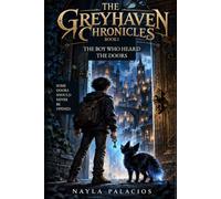 The Boy Who Heard the Doors: A Fantasy Adventure of Magic, Secrets, and Doors That Should Never Be Opened