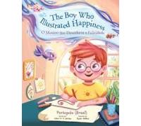 The Boy Who Illustrated Happiness / O Menino Que Ilustrava A Felicidade