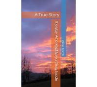 The Boy Who Kept Everything Inside: A True Story